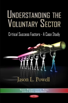 Understanding the Voluntary Sector : Critical Success Factors -- A Case Study, Paperback / softback Book Understanding the Voluntary Sector : Critical Success Factors -- A Case Study, Paperback / softback Book