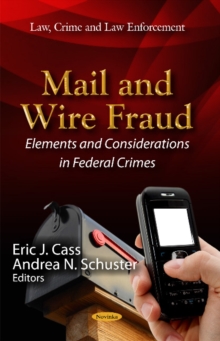 Mail & Wire Fraud : Elements & Considerations in Federal Crimes, Paperback Book Mail & Wire Fraud : Elements & Considerations in Federal Crimes, Paperback Book