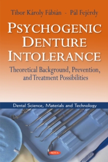 Psychogenic Denture Intolerance : Theoretical Background, Prevention & Treatment Possibilities, Paperback / softback Book Psychogenic Denture Intolerance : Theoretical Background, Prevention & Treatment Possibilities, Paperback / softback Book