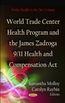 World Trade Center Health Program & the James Zadroga 9/11 Health & Compensation Act, Hardback Book World Trade Center Health Program & the James Zadroga 9/11 Health & Compensation Act, Hardback Book