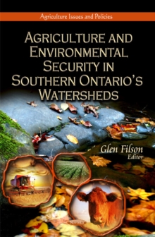 Agriculture & Environmental Security in Southern Ontario's Watersheds, Paperback / softback Book Agriculture & Environmental Security in Southern Ontario's Watersheds, Paperback / softback Book