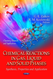 Chemical Reactions in Gas, Liquid & Solid Phases : Synthesis, Properties & Application, Hardback Book Chemical Reactions in Gas, Liquid & Solid Phases : Synthesis, Properties & Application, Hardback Book