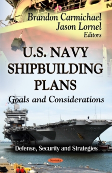 U.S. Navy Shipbuilding Plans : Goals & Considerations, Paperback Book U.S. Navy Shipbuilding Plans : Goals & Considerations, Paperback Book
