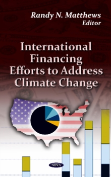International Financing Efforts to Address Climate Change, Hardback Book International Financing Efforts to Address Climate Change, Hardback Book