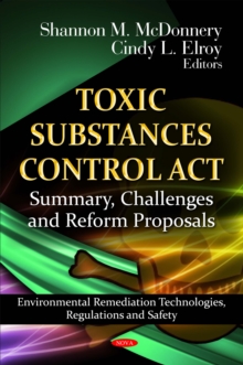 Toxic Substances Control Act : Summary, Challenges and Reform Proposals