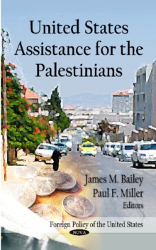 United States Assistance for the Palestinians, Paperback / softback Book United States Assistance for the Palestinians, Paperback / softback Book