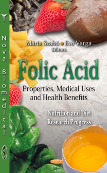 Folic Acid : Properties, Medical Uses and Health Benefits