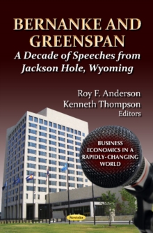 Bernanke & Greenspan : A Decade of Speeches from Jackson Hole, Wyoming, Paperback / softback Book Bernanke & Greenspan : A Decade of Speeches from Jackson Hole, Wyoming, Paperback / softback Book