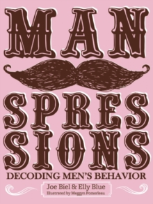 Manspressions : Decoding Men's Behavior