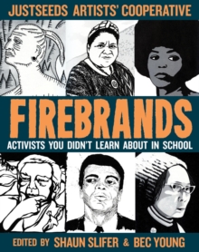 Firebrands : Portraits of Activists You Never Learned About in School