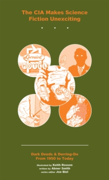 CIA Makes Science Fiction Unexciting, The Collection 1-5 : Dark Deeds & Derring-Do from 1950-Present, Paperback / softback Book CIA Makes Science Fiction Unexciting, The Collection 1-5 : Dark Deeds & Derring-Do from 1950-Present, Paperback / softback Book