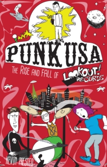 Punk USA : The Rise and Downfall of Lookout! Records