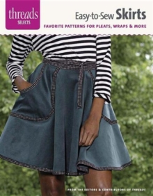 Easy-To-Sew Skirts : Favorite Patterns for Pleats, Wraps & More, Paperback / softback Book Easy-To-Sew Skirts : Favorite Patterns for Pleats, Wraps & More, Paperback / softback Book