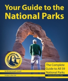 Your Guide to the National Parks : The Complete Guide to All National Parks, Paperback / softback Book Your Guide to the National Parks : The Complete Guide to All National Parks, Paperback / softback Book