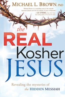 The Real Kosher Jesus : Revealing the Mysteries of the Hidden Messiah, Paperback Book The Real Kosher Jesus : Revealing the Mysteries of the Hidden Messiah, Paperback Book