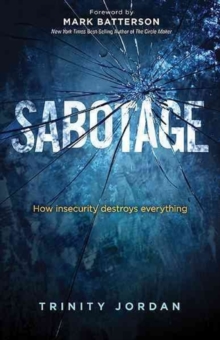 Sabotage : How Insecurity Destroys Everything, Paperback Book Sabotage : How Insecurity Destroys Everything, Paperback Book