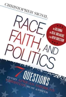 Race, Faith, and Politics : 7 Political Questions That Every African American Christian Must Answer, Paperback Book Race, Faith, and Politics : 7 Political Questions That Every African American Christian Must Answer, Paperback Book