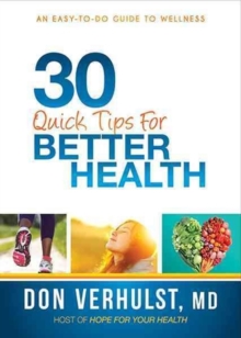 30 Quick Tips for Better Health, Paperback / softback Book 30 Quick Tips for Better Health, Paperback / softback Book