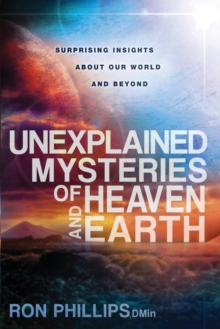 Unexplained Mysteries of Heaven and Earth : Surprising Insights about Our World and Beyond, Paperback / softback Book Unexplained Mysteries of Heaven and Earth : Surprising Insights about Our World and Beyond, Paperback / softback Book