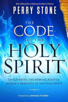 The Code of the Holy Spirit : Uncovering the Hebraic Roots and Historic Presence of the Holy Spirit, Paperback Book The Code of the Holy Spirit : Uncovering the Hebraic Roots and Historic Presence of the Holy Spirit, Paperback Book