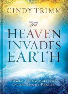 'Til Heaven Invades Earth : Power Principles about Praying for Others, Hardback Book 'Til Heaven Invades Earth : Power Principles about Praying for Others, Hardback Book