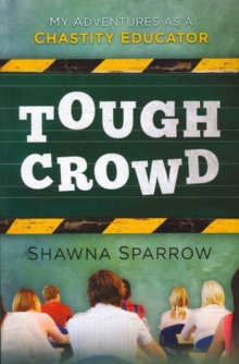 Tough Crowd : My Adventures as a Chastity Educator, Paperback Book Tough Crowd : My Adventures as a Chastity Educator, Paperback Book
