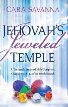 Jehovah's Jeweled Temple : A Textbook Study of Holy Scripture, Chapter 54:11-12 of the Prophet Isaiah, Paperback Book Jehovah's Jeweled Temple : A Textbook Study of Holy Scripture, Chapter 54:11-12 of the Prophet Isaiah, Paperback Book