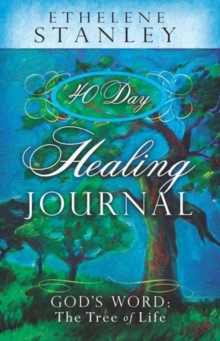 40 Day Healing Journal : God's Word: The Tree of Life, Paperback Book 40 Day Healing Journal : God's Word: The Tree of Life, Paperback Book