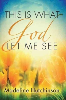 This Is What God Let Me See, Paperback Book This Is What God Let Me See, Paperback Book