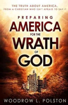 Preparing America for the Wrath of God : The Truth about America, from a Christian Who Isn't Afraid to Say It, Paperback Book Preparing America for the Wrath of God : The Truth about America, from a Christian Who Isn't Afraid to Say It, Paperback Book
