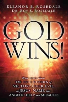 God Wins! : 130 True Stories of Victory Over Evil in Jesus' Name Plus Angelic Help and Miracles, Paperback Book God Wins! : 130 True Stories of Victory Over Evil in Jesus' Name Plus Angelic Help and Miracles, Paperback Book