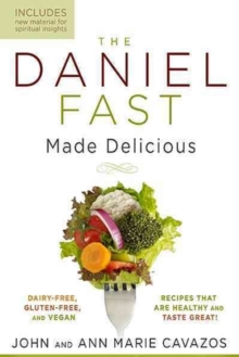 The Daniel Fast Made Delicious : Dairy-Free, Gluten-Free & Vegan Recipes That are Healthy and Taste Great!, Paperback / softback Book The Daniel Fast Made Delicious : Dairy-Free, Gluten-Free & Vegan Recipes That are Healthy and Taste Great!, Paperback / softback Book