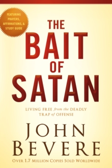 The Bait of Satan, 20th Anniversary Edition : Living Free from the Deadly Trap of Offense