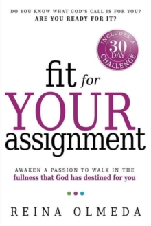 Fit for Your Assignment : A 30-Day Journey to Optimal Health Spiritually, Mentally, and Physically, Paperback Book Fit for Your Assignment : A 30-Day Journey to Optimal Health Spiritually, Mentally, and Physically, Paperback Book
