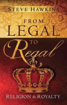 From Legal to Regal : Religion to Royalty, Paperback Book From Legal to Regal : Religion to Royalty, Paperback Book