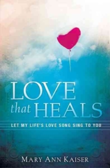 Love That Heals, Paperback / softback Book Love That Heals, Paperback / softback Book