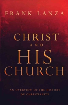 Christ and His Church : An Overview of the History of Christianity, Paperback Book Christ and His Church : An Overview of the History of Christianity, Paperback Book