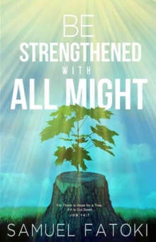 BE STRENGTHENED WITH ALL MIGHT, Paperback Book BE STRENGTHENED WITH ALL MIGHT, Paperback Book