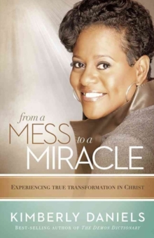 From a Mess to a Miracle : Exposing the Destructive Forces Within the Church, Paperback / softback Book From a Mess to a Miracle : Exposing the Destructive Forces Within the Church, Paperback / softback Book