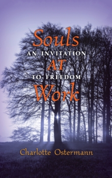 Souls at Work : An Invitation to Freedom