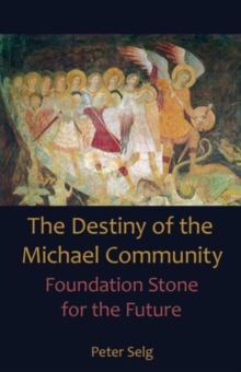 Destiny of the Michael Community : Foundation Stone for the Future, Paperback Book Destiny of the Michael Community : Foundation Stone for the Future, Paperback Book