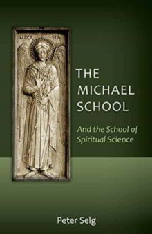 The Michael School : And the School of Spiritual Science, Paperback / softback Book The Michael School : And the School of Spiritual Science, Paperback / softback Book