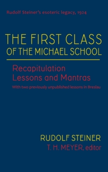 The First Class of the Michael School : Recapitulation Lessons and Mantras (Cw 270)