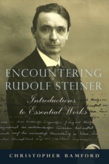 Encountering Rudolf Steiner : Introductions to Essential Works