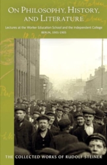 On Philosophy, History, and Literature : Lectures at the Worker Education School  and the Independent College, Berlin, 19011905