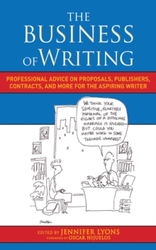 The Business of Writing : Professional Advice on Proposals, Publishers, Contracts, and More for the Aspiring Writer