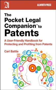 The Pocket Legal Companion to Patents : A Friendly Guide to Protecting and Profiting from Patents