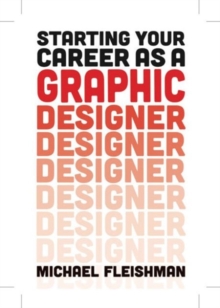 Starting Your Career as a Graphic Designer, Paperback / softback Book Starting Your Career as a Graphic Designer, Paperback / softback Book