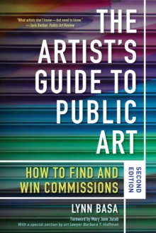 The Artist's Guide to Public Art : How to Find and Win Commissions (Second Edition)