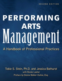 Performing Arts Management (Second Edition) : A Handbook of Professional Practices